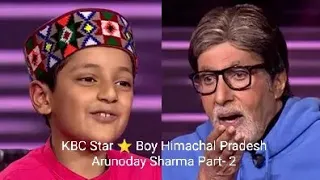KBC Star ⭐ Boy Himachal Pradesh ||| Arunoday Sharma ||Himachal ki Shaan || Part -2