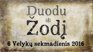 6 Velykų sekmadienis 2016 - Duodu Žodį