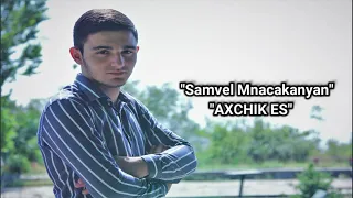 Samvel Mnacaknyan  -  Axchik Es 2021  █▬█ █ ▀█▀