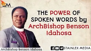 THE POWER OF SPOKEN WORDS || ArchBishop Benson Idahosa