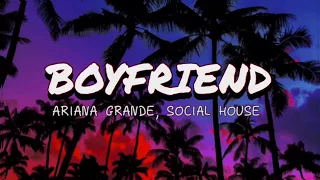 boyfriend (Lyrics) / Ariana Grande, Social House