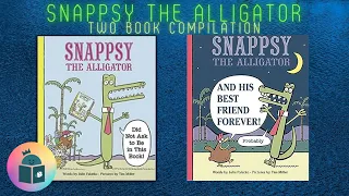 Snappsy The Alligator Two Book Compilation - Funny Kids Book Read Aloud - Julie Falatko