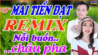 ✔️Mai Tiến Đạt Remix ➤Song Ca Tuyệt Phẩm Bolero, Chọn Lọc Bài Hay Nhất ,Nghe Là Nghiện Cả Xóm!!