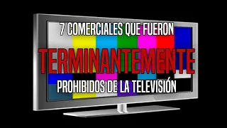 7 Comerciales Que Fueron Terminantemente Prohibidos De La TV