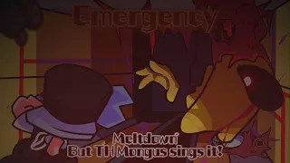 Emergency / Meltdown but TH Mongus sings it! (FNF Cover)
