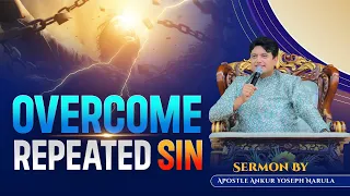 STOP✋🏻Struggling With Repeated Sin!! || MUST WATCH || SERMON || Ankur Narula Ministries