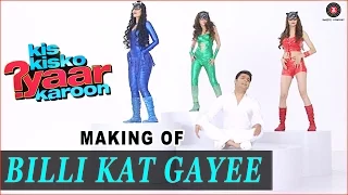 Billi Kat Gayee - Making | Kis Kisko Pyaar Karoon | Kapil Sharma - Elli Avram