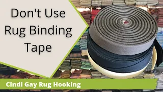 Why I don't use rug binding tape to finish a hooked rug