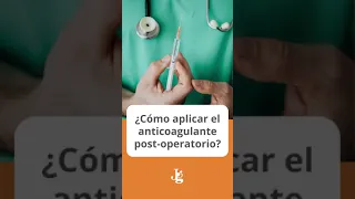 ¿Cómo aplicar el anticoagulante post-operatorio?