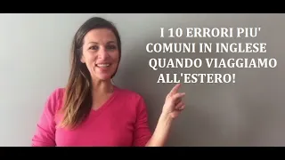 I 10 ERRORI PIU' COMUNI IN INGLESE QUANDO VIAGGIAMO ALL'ESTERO