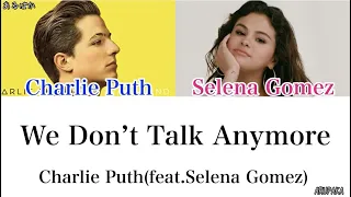 【和訳】We Don't Talk Anymore—Charlie Puth(feat.Selena Gomez)