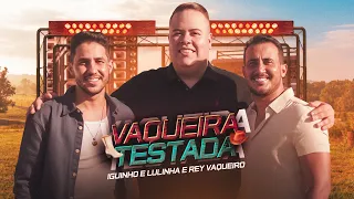 VAQUEIRA TESTADA - Iguinho e Lulinha e Rey Vaqueiro (Clipe Oficial)