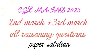 CGL MAINS 2023 2 march +3 march all reasoning questions total 60 questions