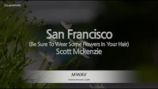 Scott Mckenzie-San Francisco (Be Sure To Wear Some Flowers In Your Hair) (Karaoke Version)