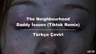 The Neighbourhood - Daddy İssues (Tiktok Remix), (Türkçe Çeviri) | ceviri tr