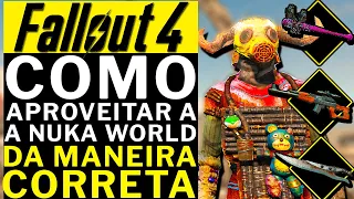 FALLOUT 4 - A MELHOR MANEIRA DE APROVEITAR A DLC NUKA WORLD!!!