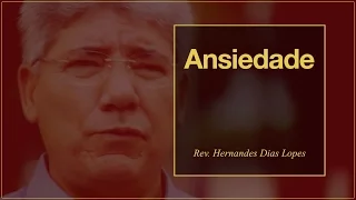 HERNANDES DIAS LOPES - Ansiedade (DLP 033)