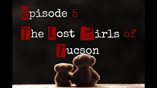 Episode 5   The Lost Girls of Tucson