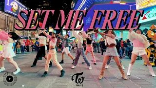 [KPOP IN PUBLIC TIMES SQUARE] TWICE - SET ME FREE Dance Cover