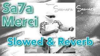 Samara - Sa7a Merci (Slowed + Reverb)