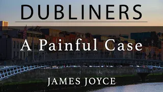 Dublin #11 "A Painful Case" by James Joyce