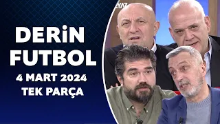 Derin Futbol 4 Mart 2024 Tek Parça