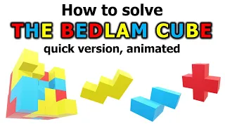 Solve the Bedlam Cube (Quick Version)