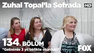 "Gelinimle 3 yıl birlikte oturduk!" Zuhal Topal’la Sofrada 134. Bölüm