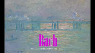 An hour of Bach - Concerto in D Minor, BWV 974 - Adagio