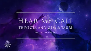 Trivecta x Gem & Tauri - Hear My Call (feat. Tyler Graves)