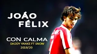 Joao Felix "Con Calma - Daddy Yanke" Skills & Goals 2019/20