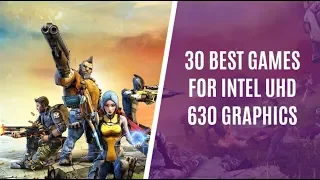 Top 30 Popular Games for Intel UHD 630 Graphics