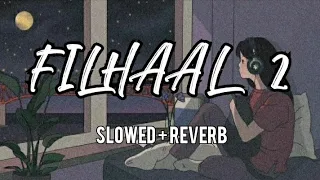 Filhaal 2 - B Praak ( Slowed & Reverb ) #lofi #slowed #reverb #viral