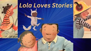 Lola Loves Stories | children's read aloud  stores | read aloud books for kindergatner's