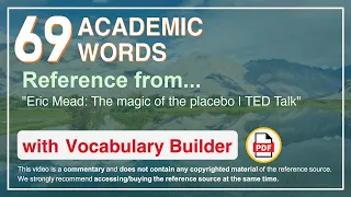 69 Academic Words Ref from "Eric Mead: The magic of the placebo | TED Talk"