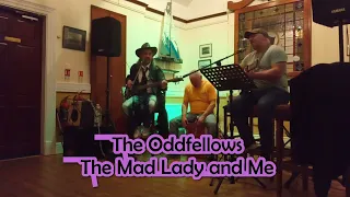The Oddfellows -- The Mad Lady and Me