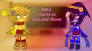 Mha react to Sun and Moon! [] pt 4 []