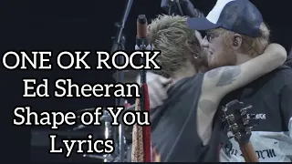 ONE OK ROCK ＆ Ed Sheeran / Shape of You / Lyrics