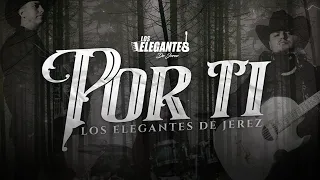 (LETRA) ¨POR TI¨ - Los Elegantes De Jerez (Lyric Video)