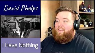 David Phelps | I Have Nothing | Songs and Stories Vol I | Jerod M Reaction