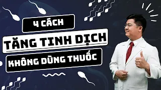 4 Cách Tăng Lượng Tinh Dịch Tự Nhiên Mà Không Cần Dùng Thuốc