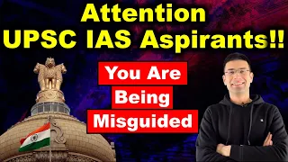 Attention UPSC IAS Aspirants - You Are Being Misguided | Gaurav Kaushal