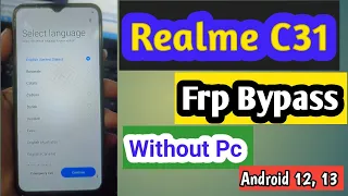 Realme C31 FRP Bypass Android 12,13/ Realme RMX 3501 Bypass Google Account
