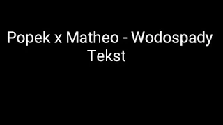 Popek x Matheo - Wodospady Tekst