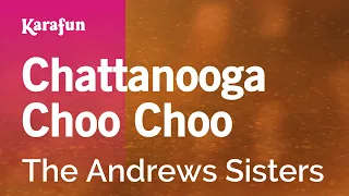 Chattanooga Choo Choo - The Andrews Sisters | Karaoke Version | KaraFun