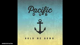 Pacific Dub - Hold Me Down [Release 2019]