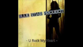 Blue Star Project   U Rock My Heart Maxi Single 2016