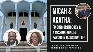 Micah and Agatha Triplett—Finding Orthodoxy and Joining a Mission-minded Parish