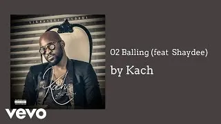 Kach - Balling (AUDIO) ft. Shaydee