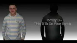 Tommy B - Take It To Da Floor Remix